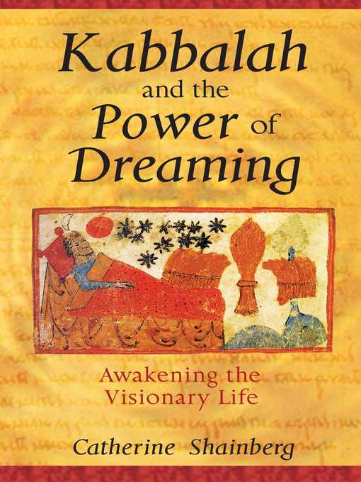 Title details for Kabbalah and the Power of Dreaming by Catherine Shainberg - Available